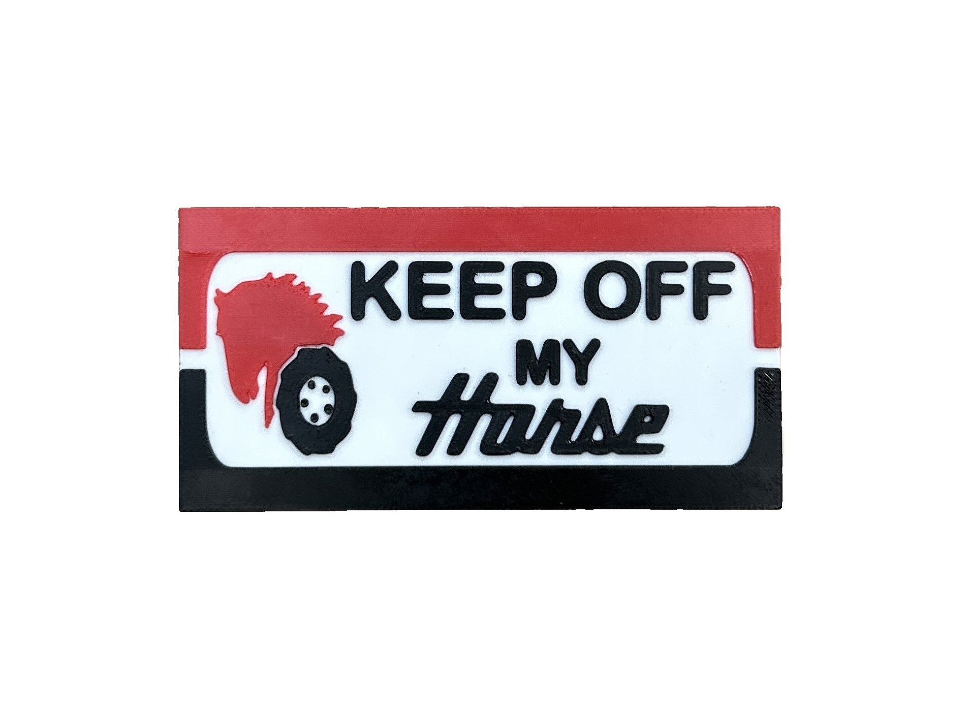 "KEEP OFF MY HORSE" 3D PRINTED MAGNET
